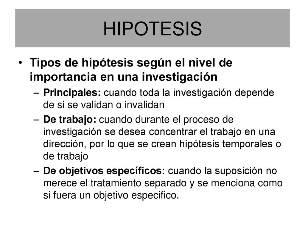 HIPOTESIS Tipos de hipótesis según el nivel de importancia en una investigación.