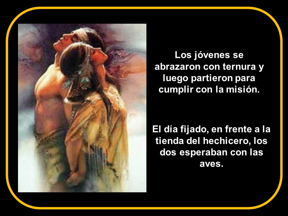 Los jóvenes se abrazaron con ternura y luego partieron para cumplir con la misión.