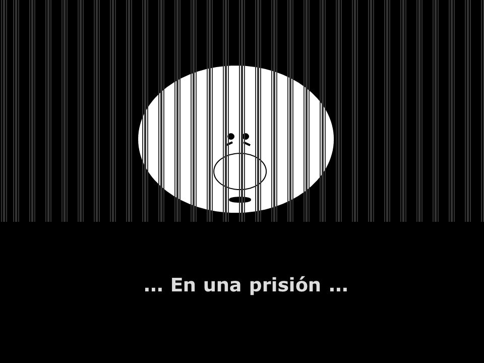 ... En una prisión ...
