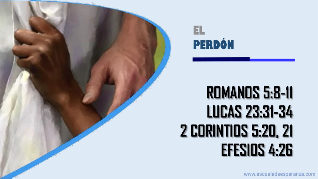 ROMANOS 5:8-11 LUCAS 23: CORINTIOS 5:20, 21 EFESIOS 4:26 EL