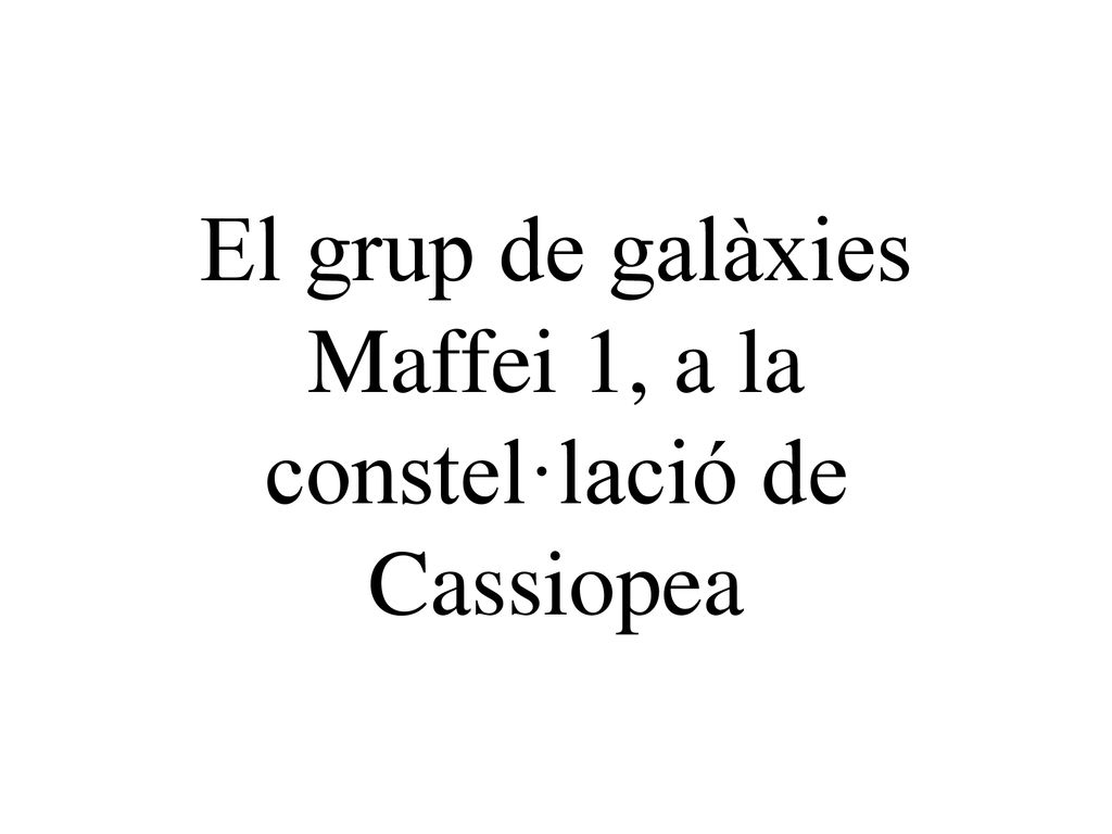 El grup de galàxies Maffei 1, a la constel·lació de Cassiopea