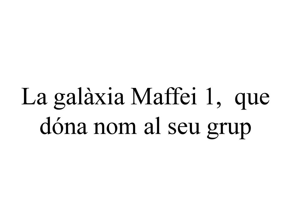 La galàxia Maffei 1, que dóna nom al seu grup