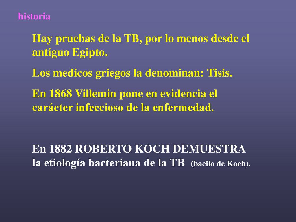 Hay pruebas de la TB, por lo menos desde el antiguo Egipto.