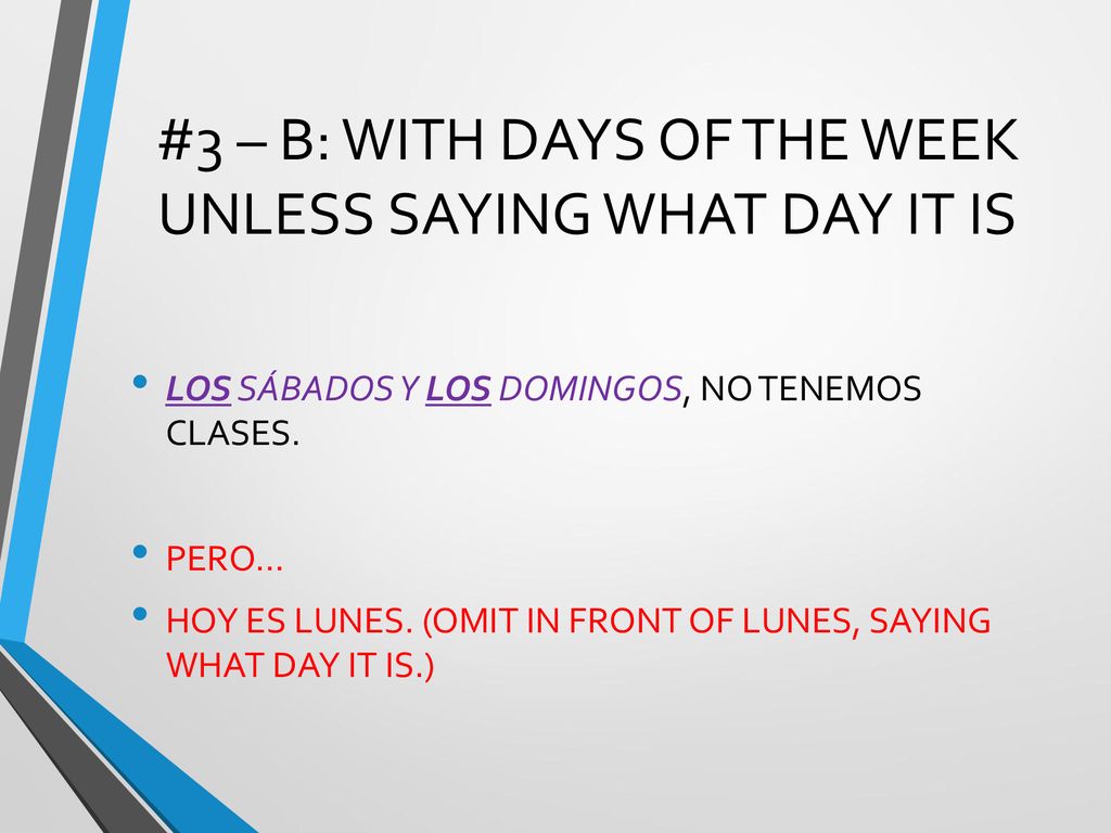 #3 – B: WITH DAYS OF THE WEEK UNLESS SAYING WHAT DAY IT IS