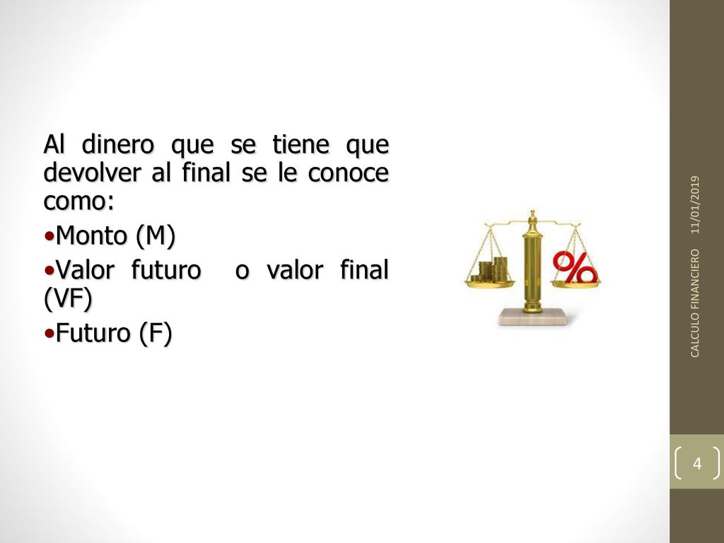 Al dinero que se tiene que devolver al final se le conoce como: