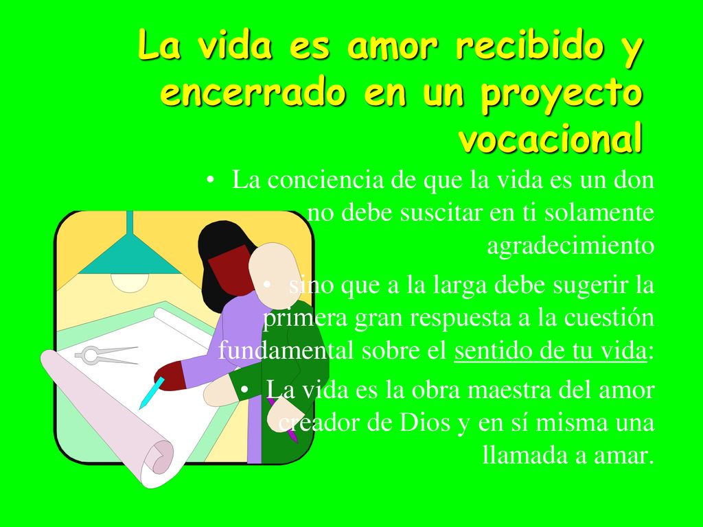 La vida es amor recibido y encerrado en un proyecto vocacional