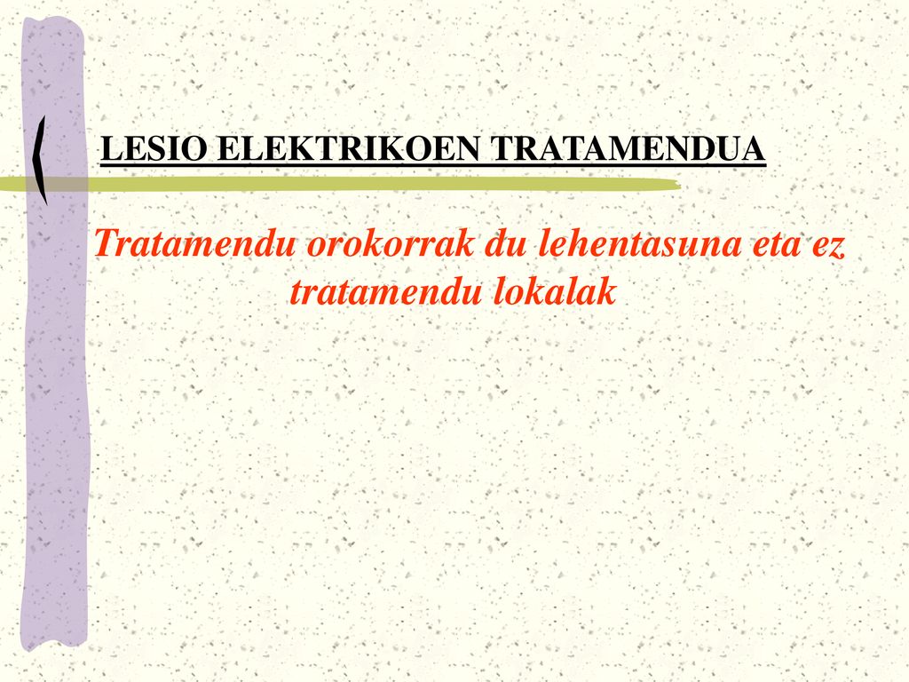 Tratamendu orokorrak du lehentasuna eta ez tratamendu lokalak