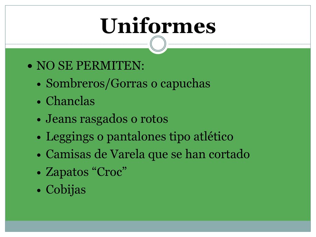 Uniformes NO SE PERMITEN: Sombreros/Gorras o capuchas Chanclas