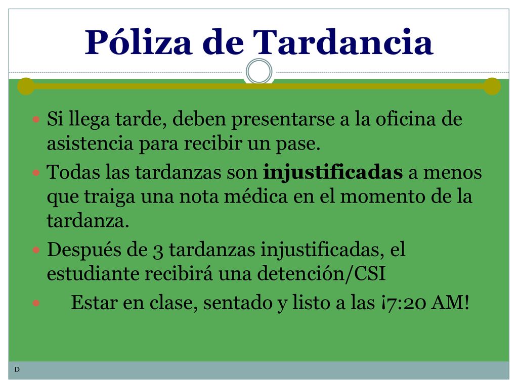 Póliza de Tardancia Si llega tarde, deben presentarse a la oficina de asistencia para recibir un pase.