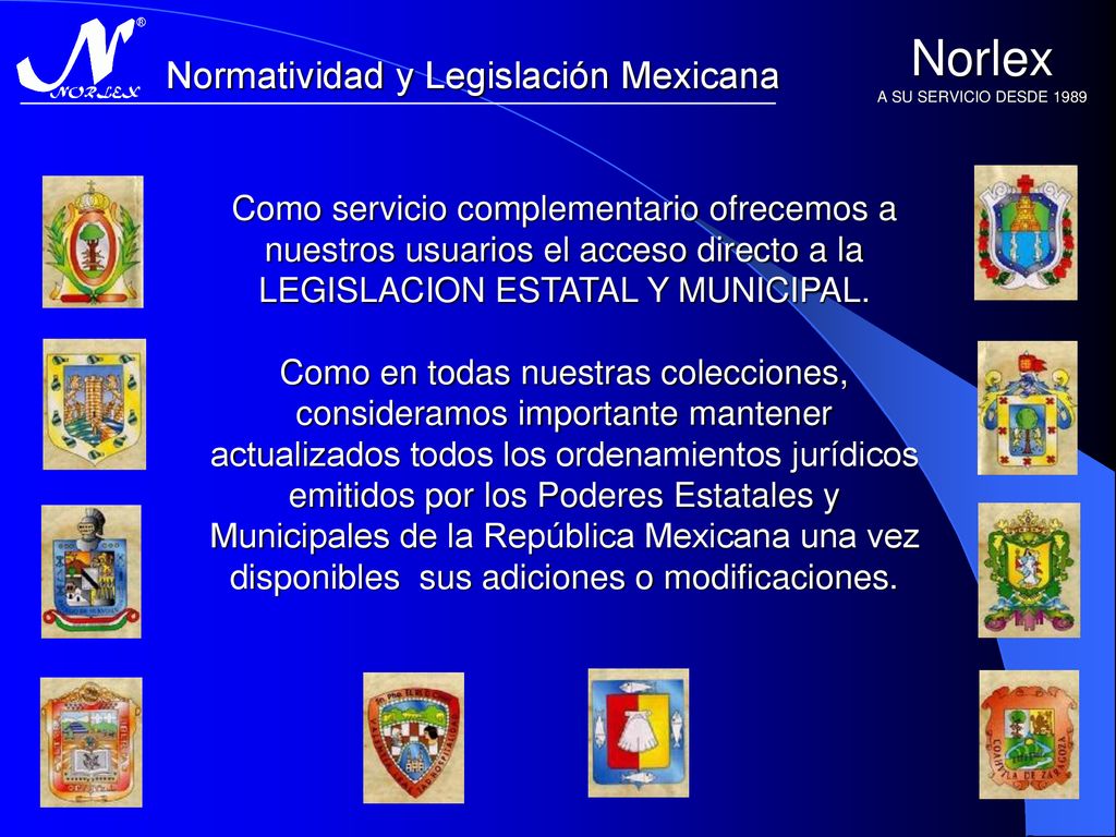 Como servicio complementario ofrecemos a nuestros usuarios el acceso directo a la LEGISLACION ESTATAL Y MUNICIPAL.