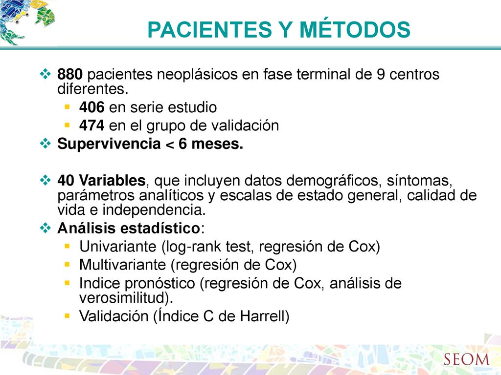 PACIENTES Y MÉTODOS 880 pacientes neoplásicos en fase terminal de 9 centros diferentes. 406 en serie estudio.