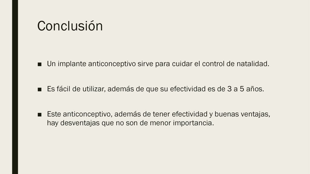 Conclusión Un implante anticonceptivo sirve para cuidar el control de natalidad.