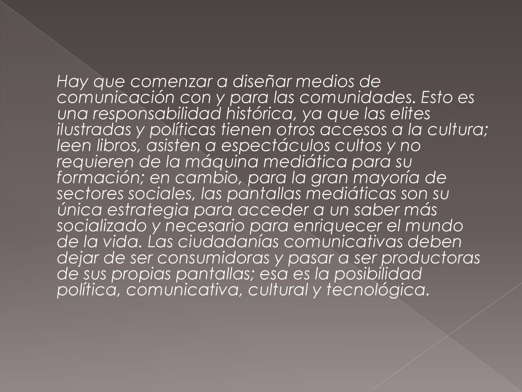 Hay que comenzar a diseñar medios de comunicación con y para las comunidades.
