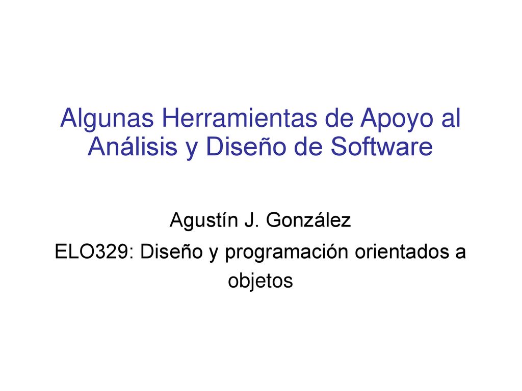 Algunas Herramientas de Apoyo al Análisis y Diseño de Software