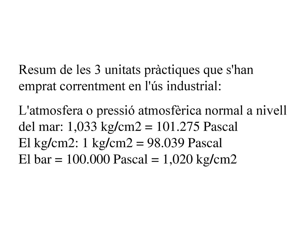 Resum de les 3 unitats pràctiques que s han emprat correntment en l ús industrial: