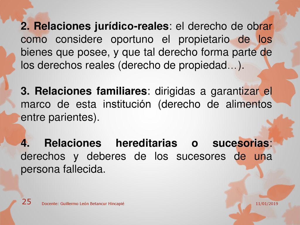 2. Relaciones jurídico-reales: el derecho de obrar como considere oportuno el propietario de los bienes que posee, y que tal derecho forma parte de los derechos reales (derecho de propiedad…).