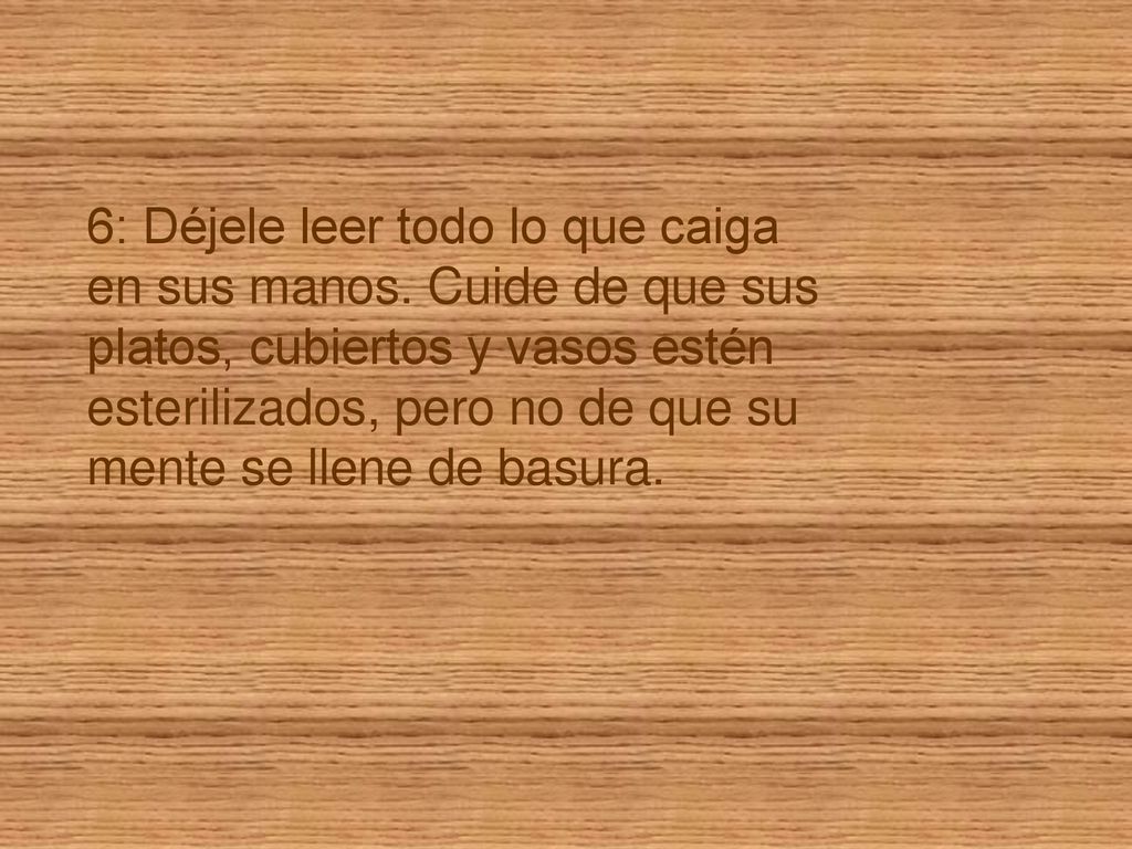 6: Déjele leer todo lo que caiga en sus manos