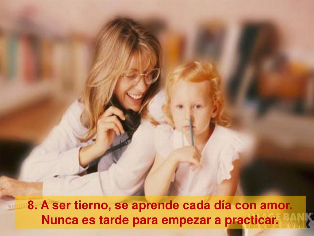 8. A ser tierno, se aprende cada día con amor.