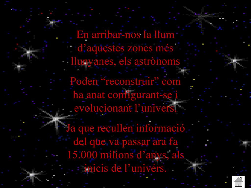 En arribar-nos la llum d’aquestes zones més llunyanes, els astrònoms