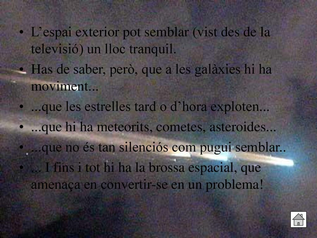 L’espai exterior pot semblar (vist des de la televisió) un lloc tranquil.