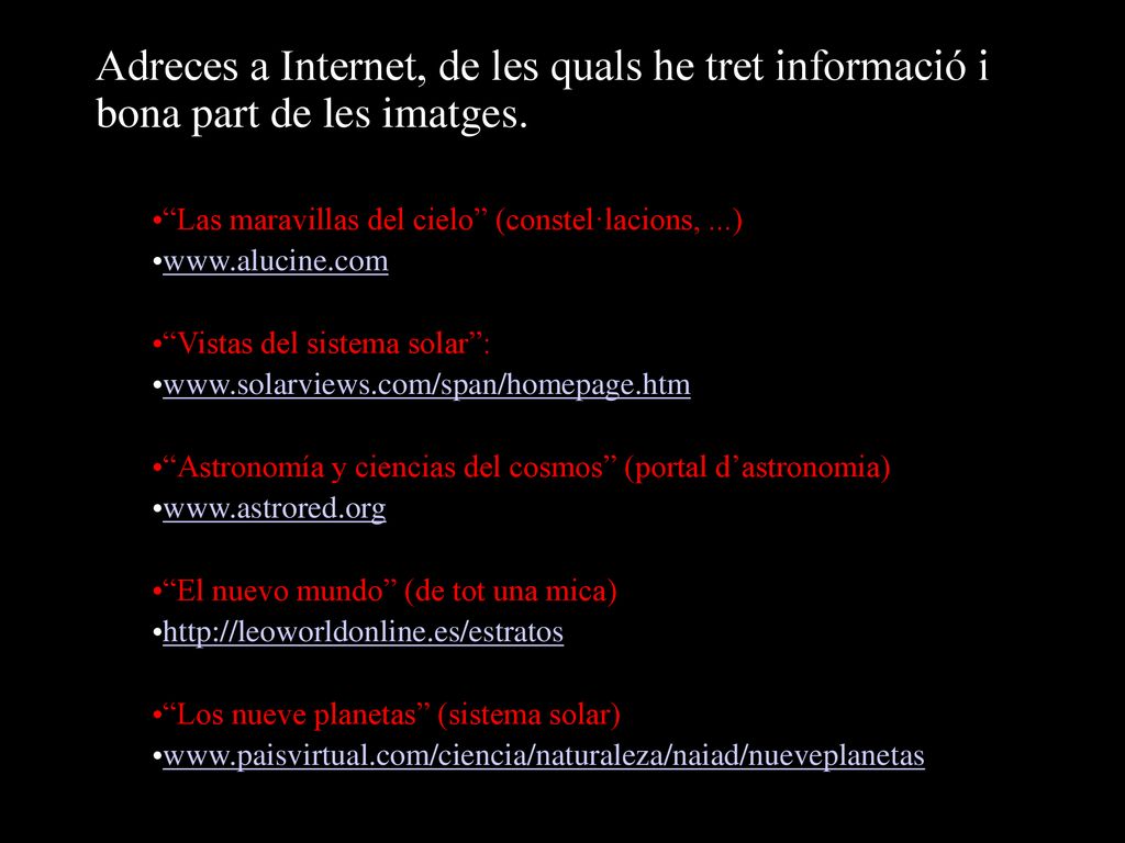 Adreces a Internet, de les quals he tret informació i bona part de les imatges.