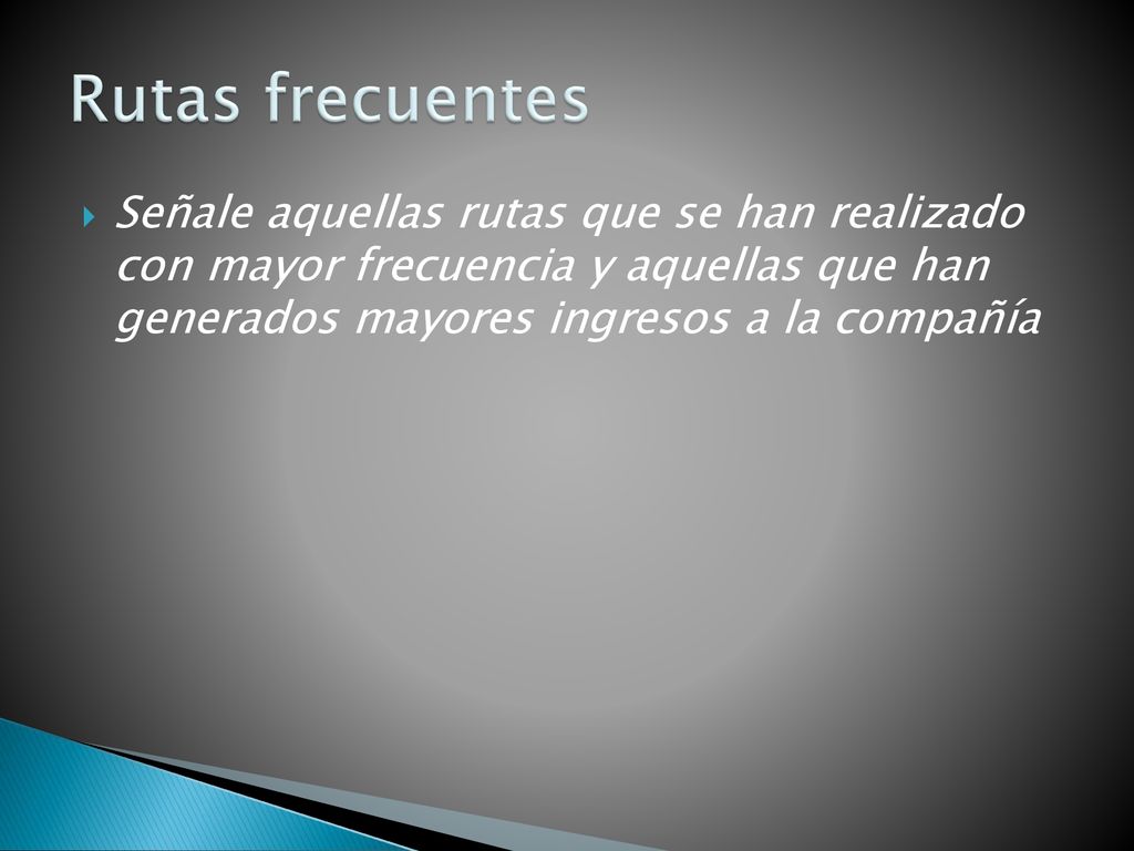 Rutas frecuentes Señale aquellas rutas que se han realizado con mayor frecuencia y aquellas que han generados mayores ingresos a la compañía.
