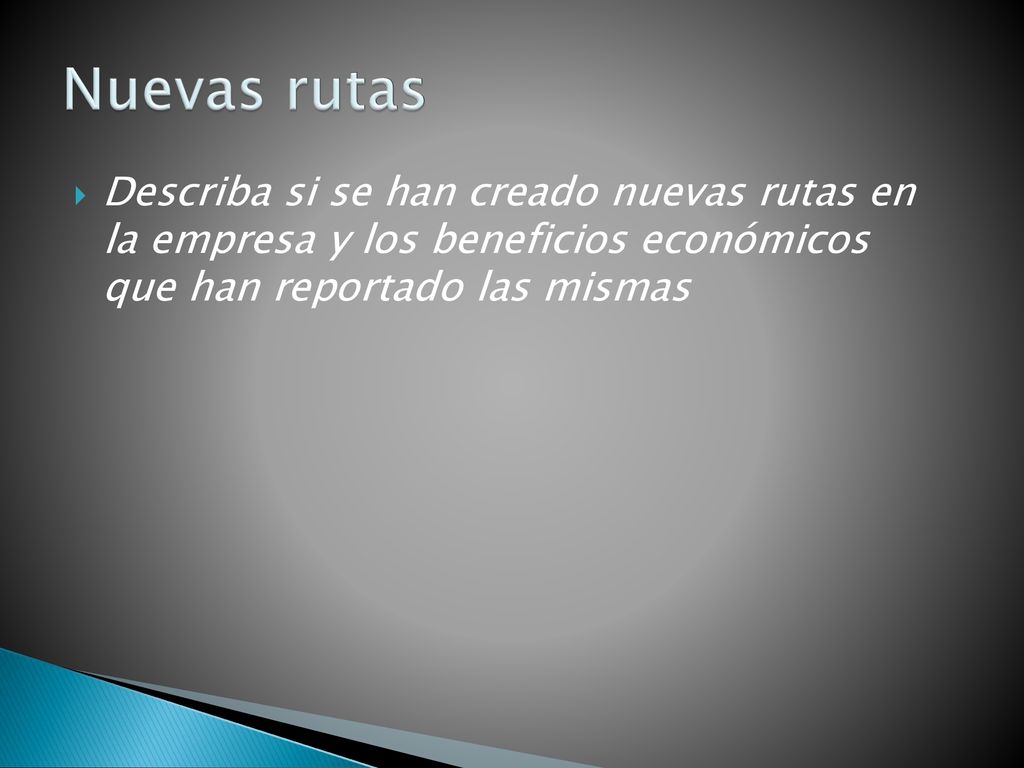 Nuevas rutas Describa si se han creado nuevas rutas en la empresa y los beneficios económicos que han reportado las mismas.