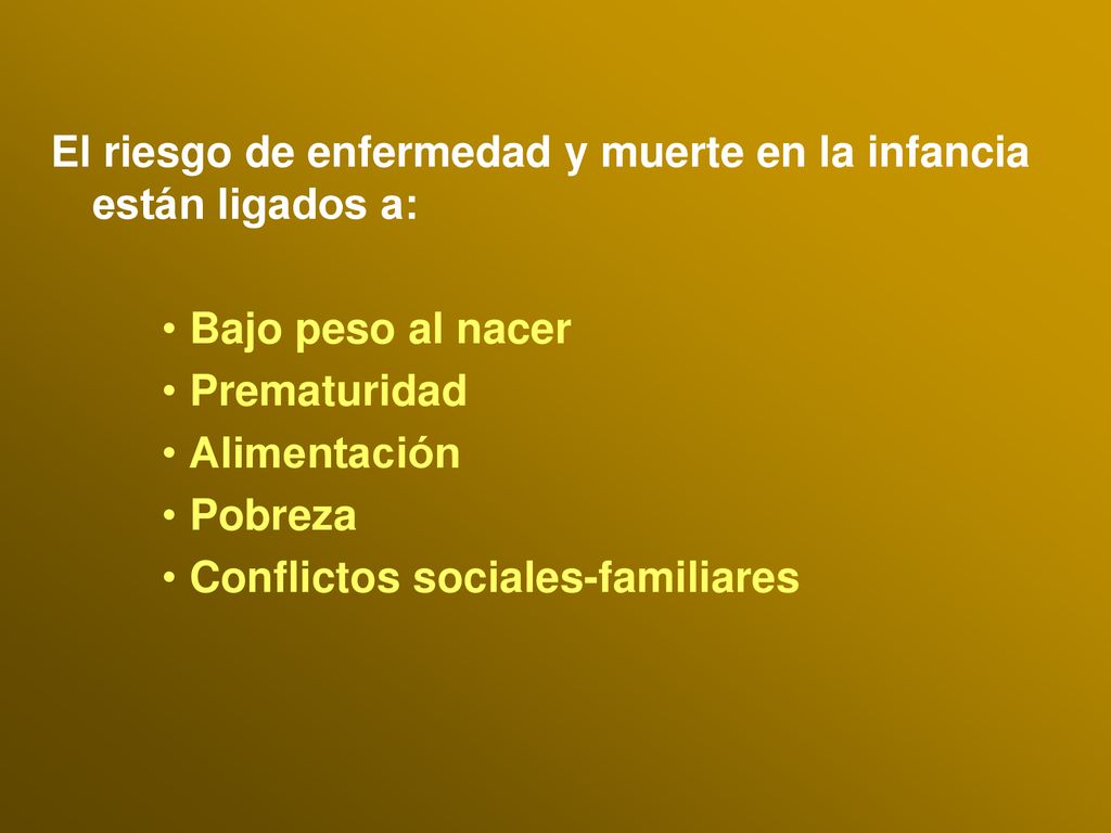 El riesgo de enfermedad y muerte en la infancia están ligados a: