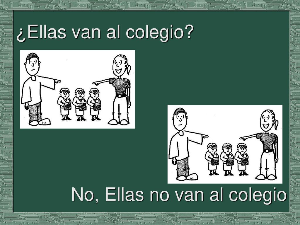 ¿Ellas van al colegio No, Ellas no van al colegio