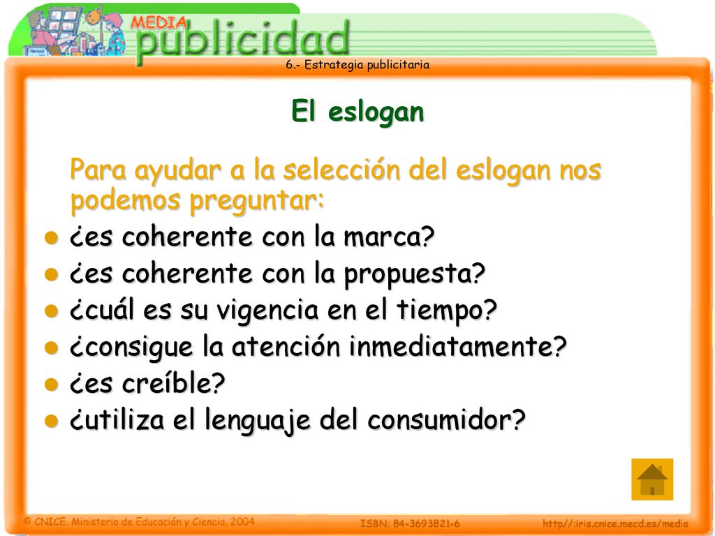 El eslogan Para ayudar a la selección del eslogan nos podemos preguntar: ¿es coherente con la marca