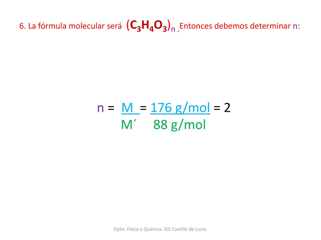 6. La fórmula molecular será (C3H4O3)n .Entonces debemos determinar n: