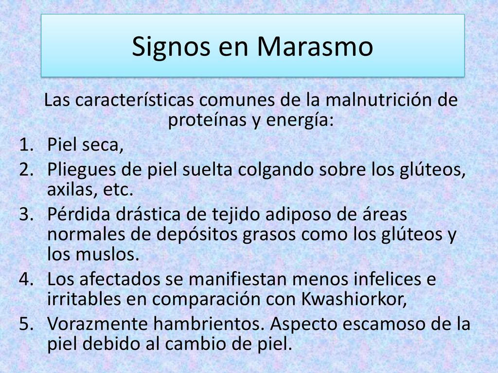 Las características comunes de la malnutrición de proteínas y energía: