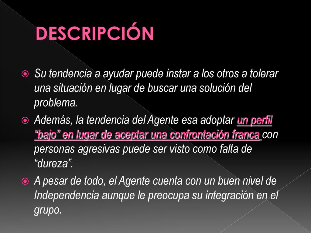 DESCRIPCIÓN Su tendencia a ayudar puede instar a los otros a tolerar una situación en lugar de buscar una solución del problema.