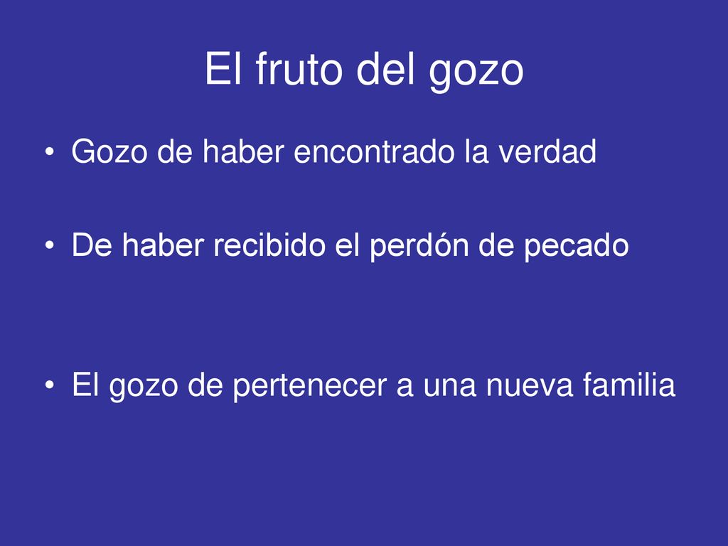 El fruto del gozo Gozo de haber encontrado la verdad