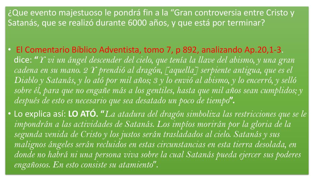 ¿Que evento majestuoso le pondrá fin a la Gran controversia entre Cristo y Satanás, que se realizó durante 6000 años, y que está por terminar