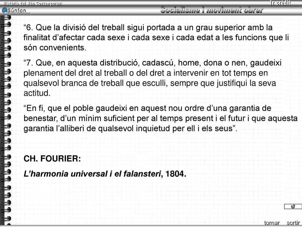 6. Que la divisió del treball sigui portada a un grau superior amb la finalitat d’afectar cada sexe i cada sexe i cada edat a les funcions que li són convenients.