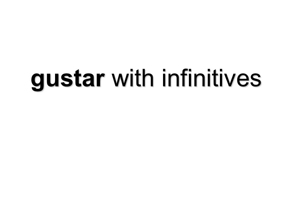 gustar with infinitives
