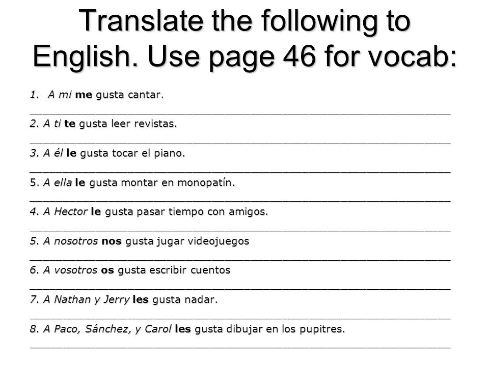 Translate the following to English. Use page 46 for vocab: