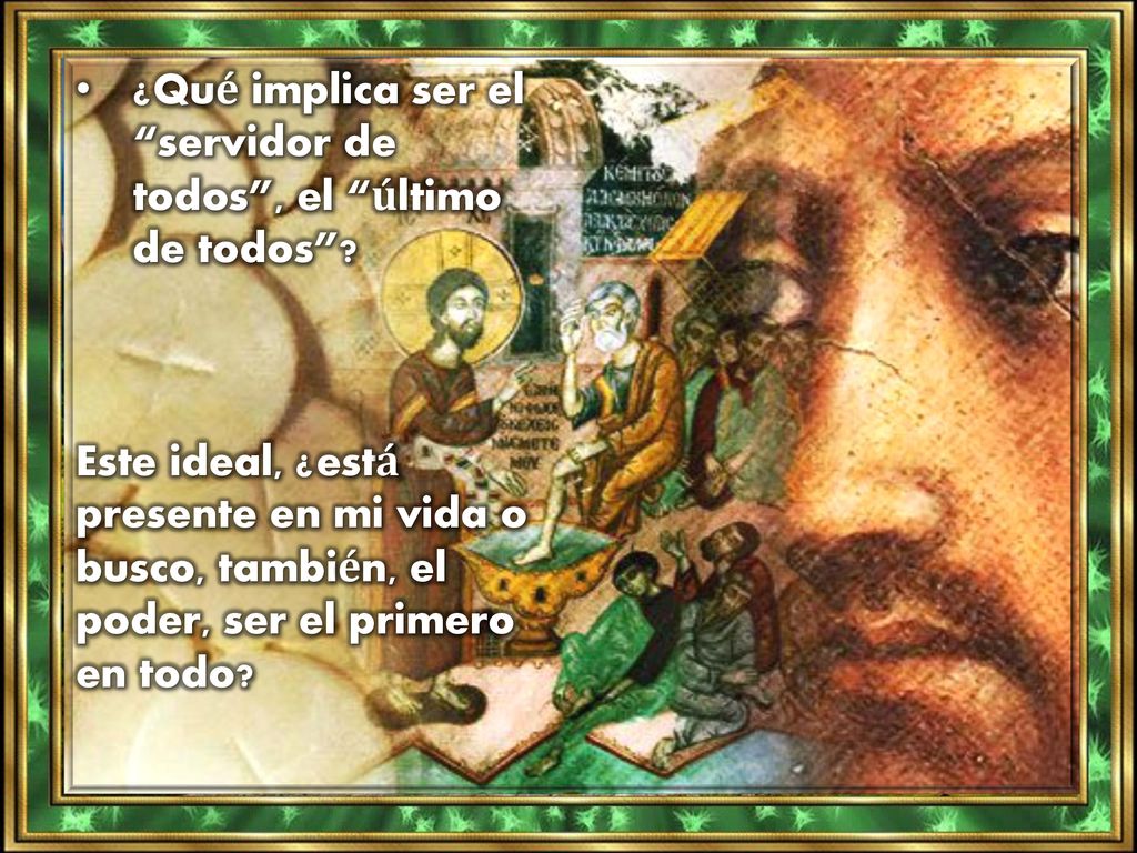 ¿Qué implica ser el servidor de todos , el último de todos