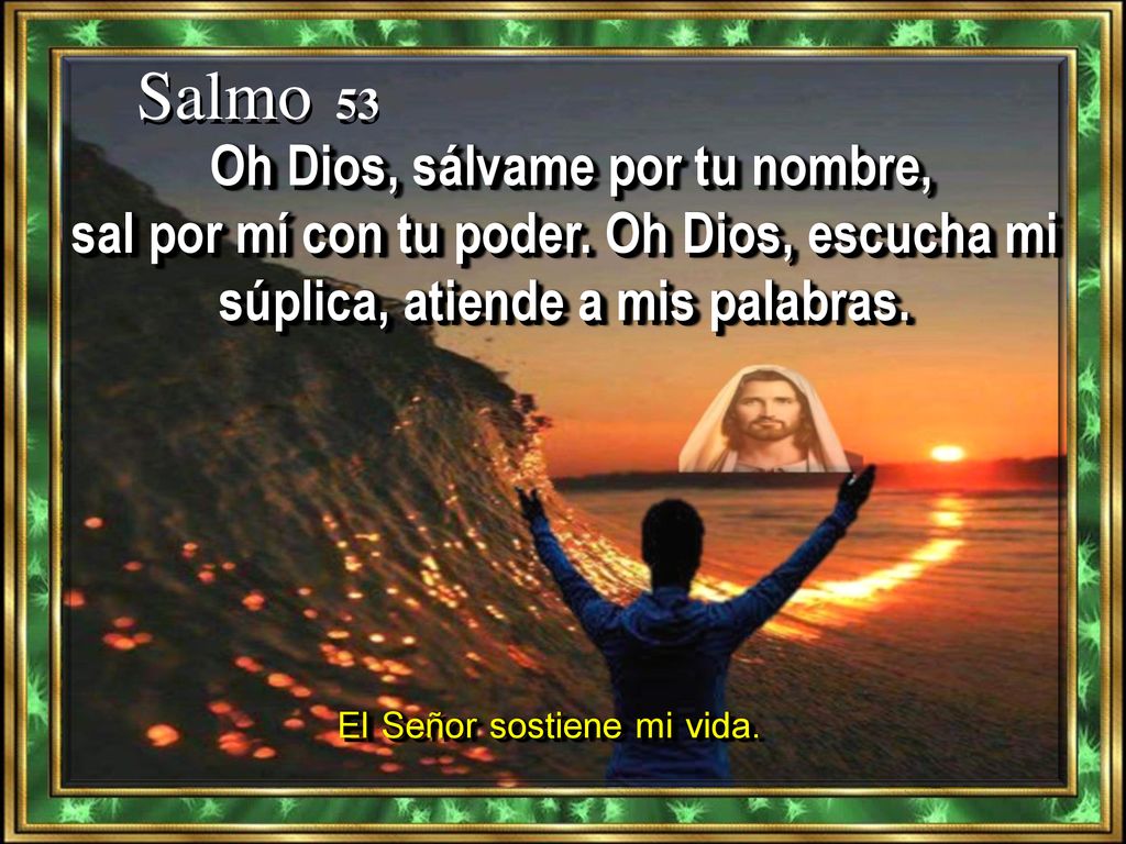 Oh Dios, sálvame por tu nombre, El Señor sostiene mi vida.