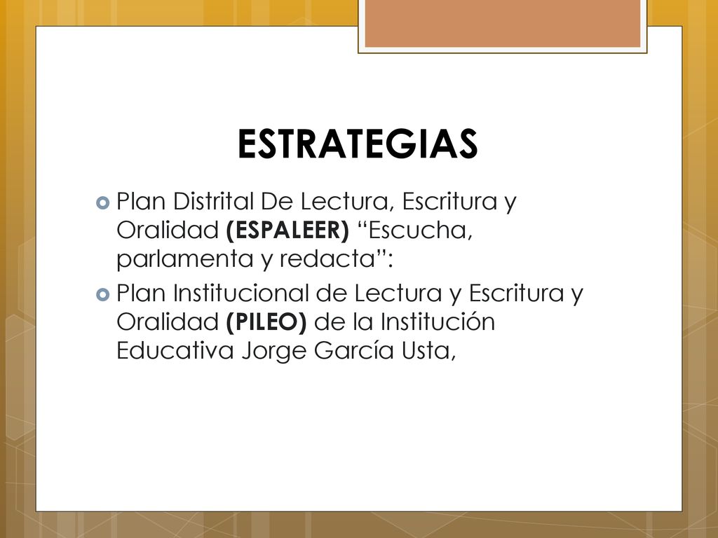 ESTRATEGIAS Plan Distrital De Lectura, Escritura y Oralidad (ESPALEER) Escucha, parlamenta y redacta :