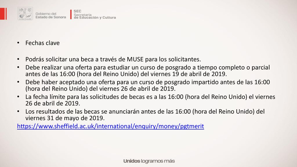 Fechas clave Podrás solicitar una beca a través de MUSE para los solicitantes.