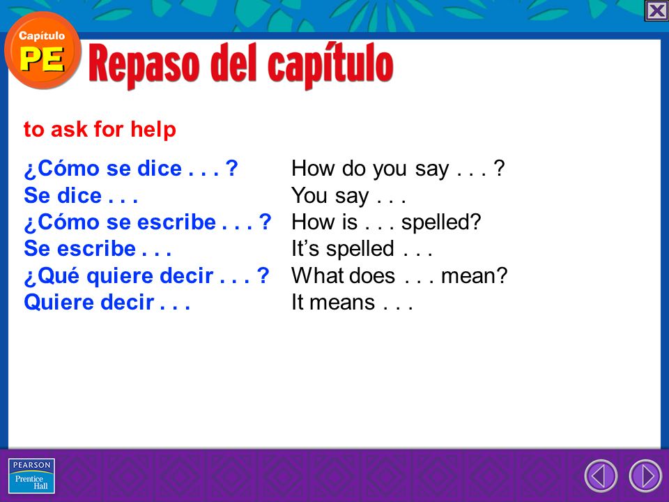 to ask for help ¿Cómo se dice How do you say Se dice You say ¿Cómo se escribe How is spelled