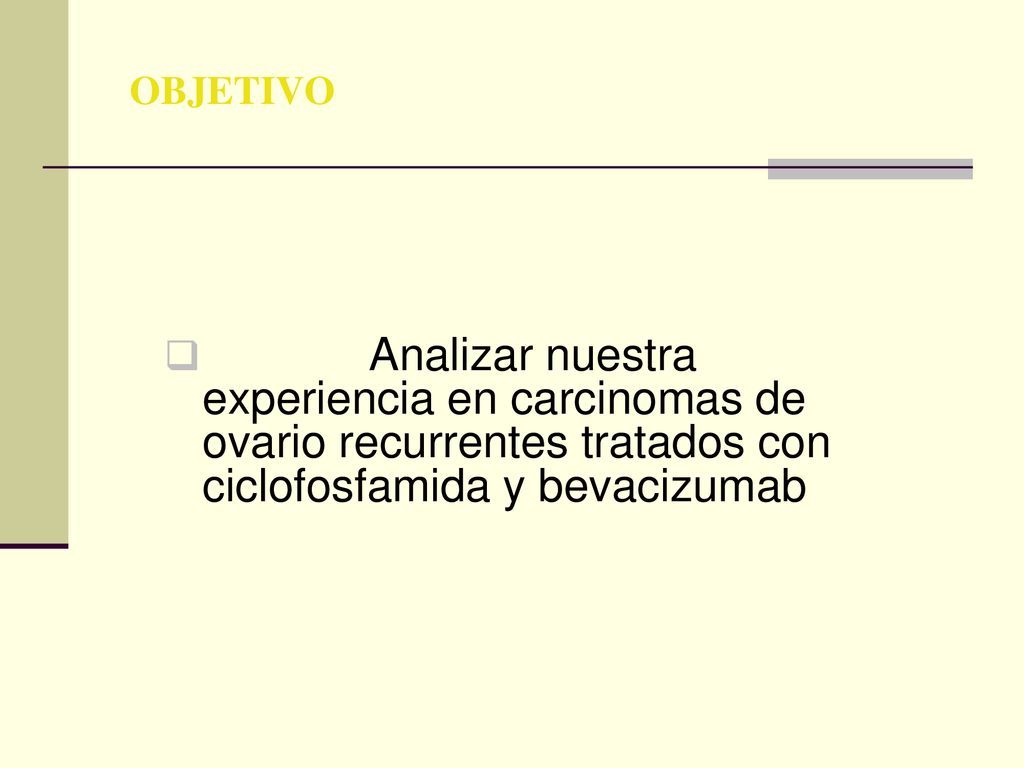 OBJETIVO Analizar nuestra experiencia en carcinomas de ovario recurrentes tratados con ciclofosfamida y bevacizumab.