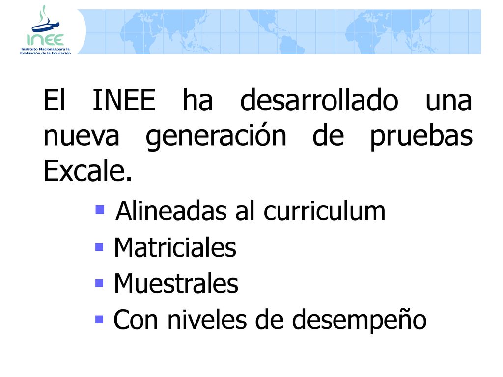 El INEE ha desarrollado una nueva generación de pruebas Excale.