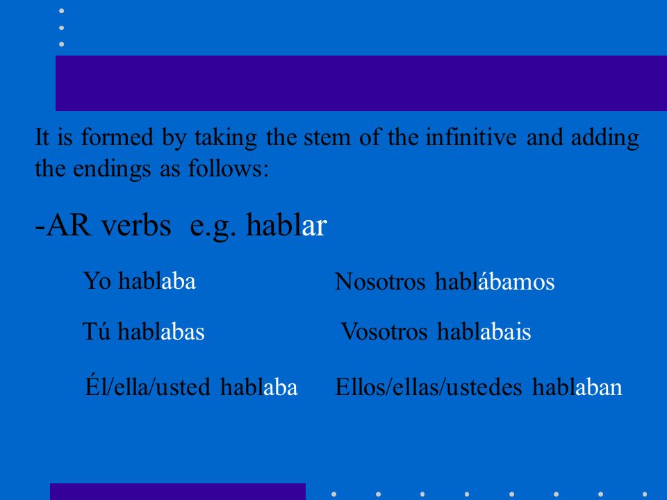 It is formed by taking the stem of the infinitive and adding