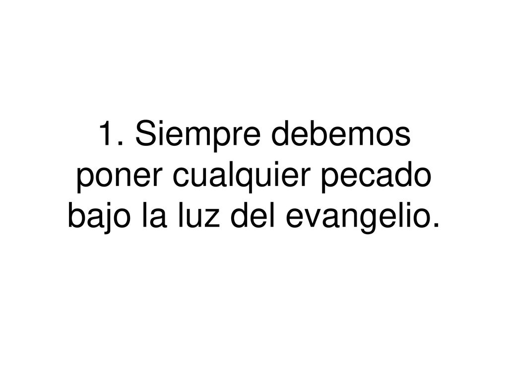 1. Siempre debemos poner cualquier pecado bajo la luz del evangelio.