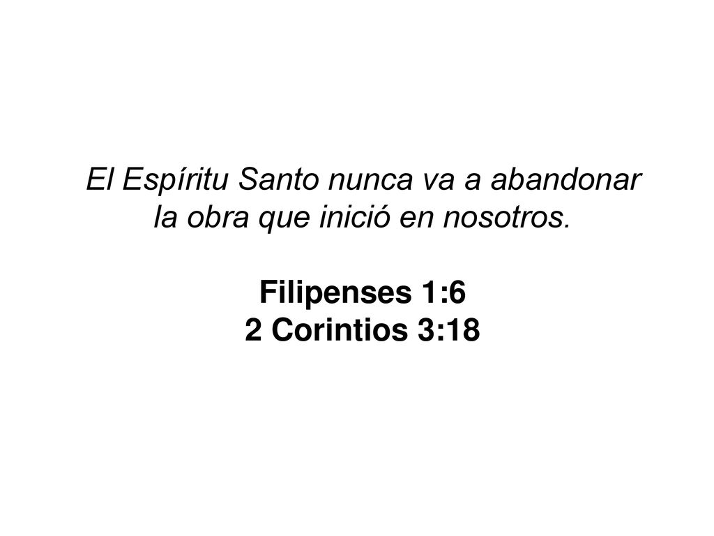 El Espíritu Santo nunca va a abandonar la obra que inició en nosotros.