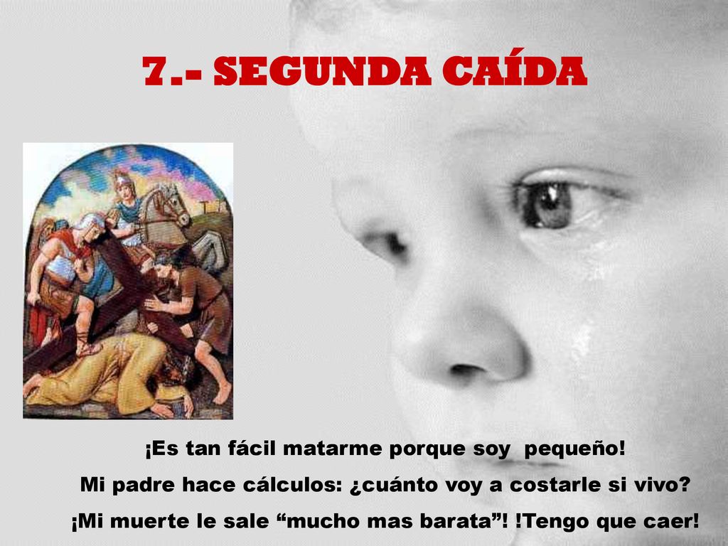 7.- SEGUNDA CAÍDA ¡Es tan fácil matarme porque soy pequeño!