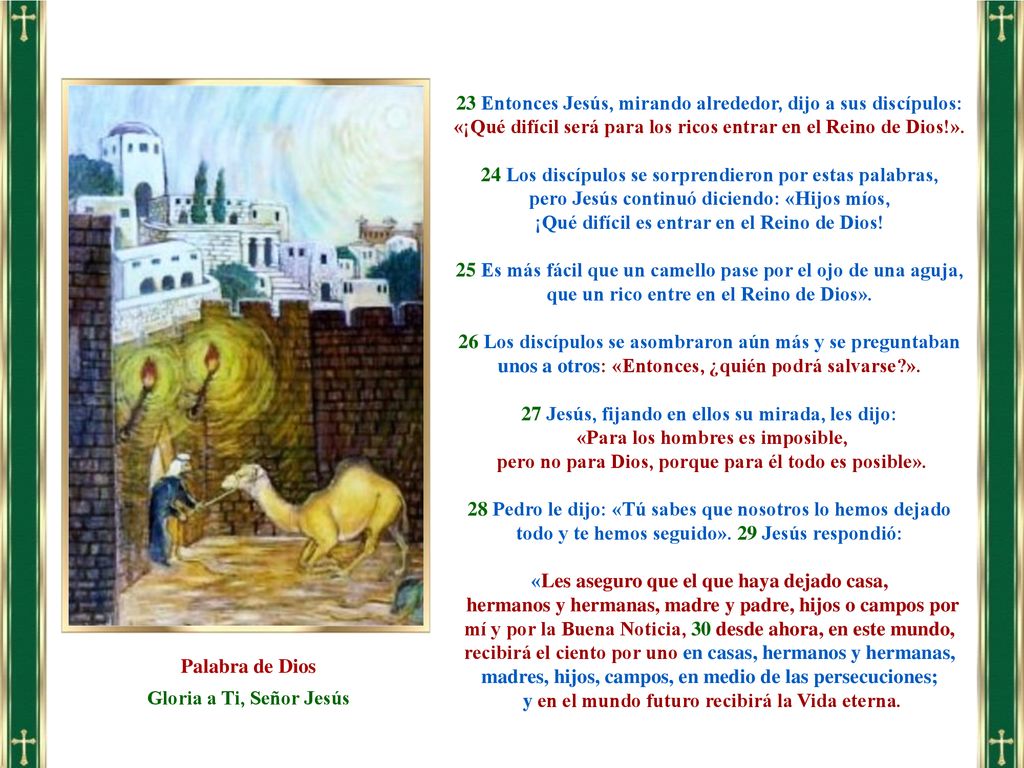 23 Entonces Jesús, mirando alrededor, dijo a sus discípulos: